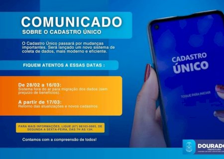 CADÚNICO FICARÁ SUSPENSO ATÉ 16 DE MARÇO PARA ATUALIZAÇÃO